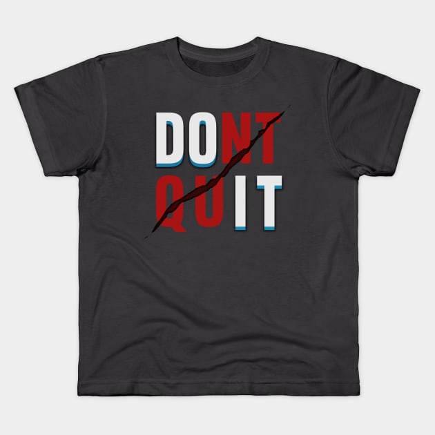 Dont Quit DO IT Kids T-Shirt by Markyartshop